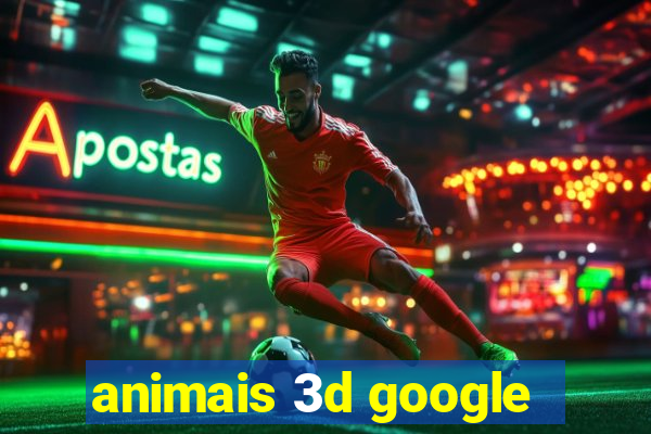 animais 3d google